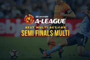 ALeague semi final multi bet
