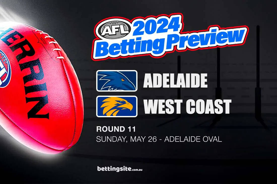 Adelaide v West Coast Betting TIps Round 11