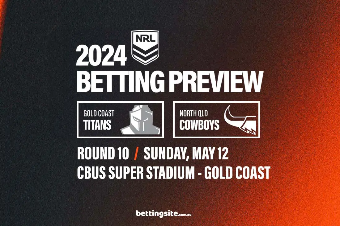 Gold Coast Titans v North Queensland Cowboys NRL Rd 10 Preview