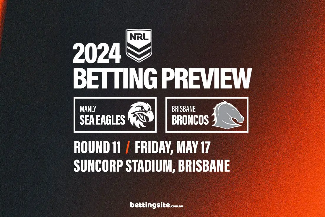 Manly Sea Eagles v Brisbane Broncos betting tips - Round 11, 2024