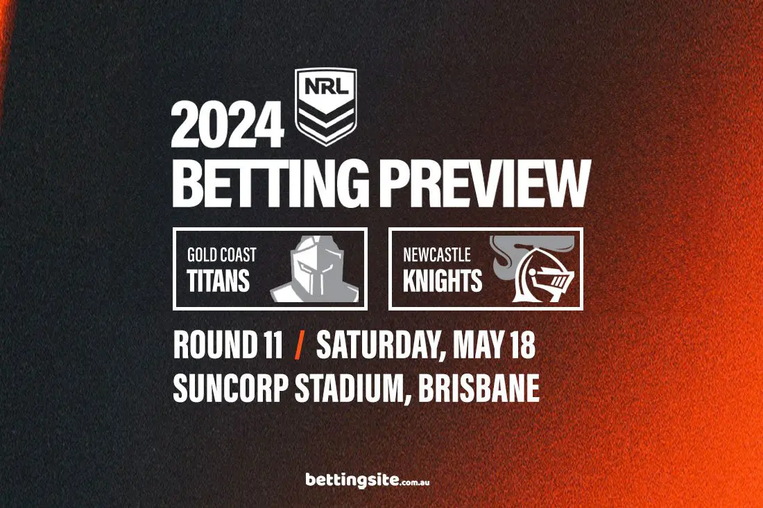 Titans v Knights Round 11 Betting preview