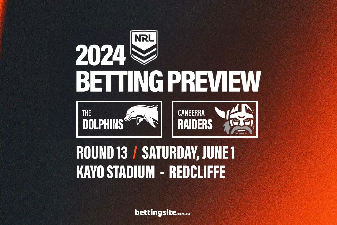 Dolphins vs Canberra Raiders NRL Rd 13 Preview