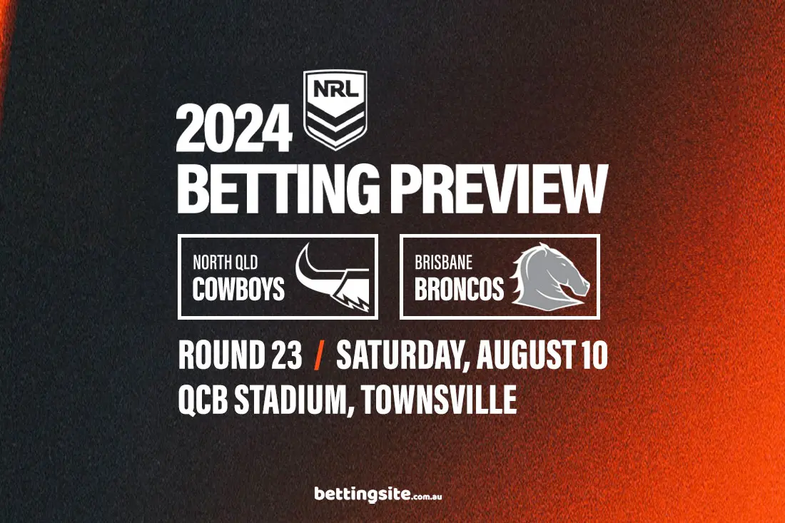 Cowboys v Broncos NRL betting tips - Round 23, 2024