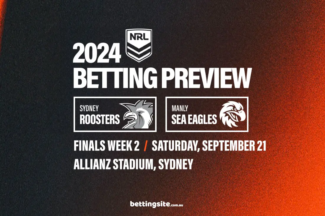 Sydney Roosters v Manly Sea Eagles betting preview - NRL Finals Week 2