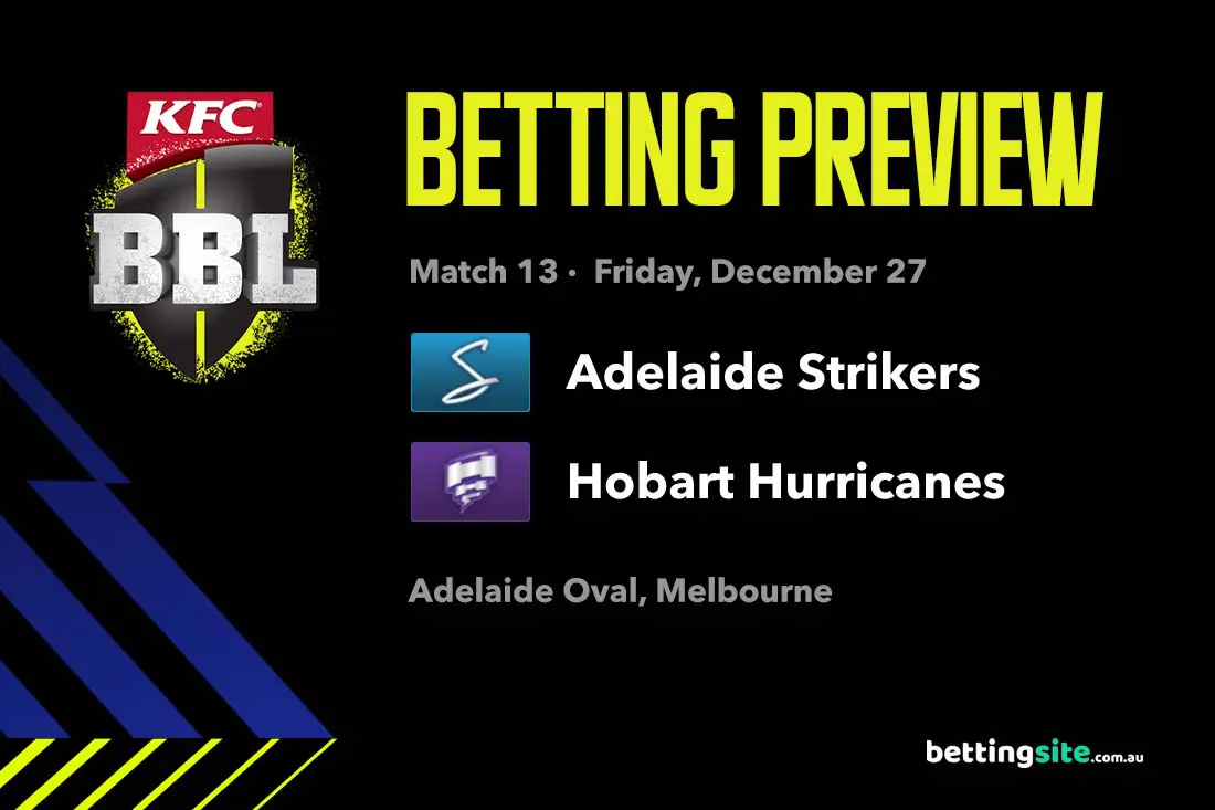 Adelaide Strikers v Hobart Hurricanes BBL Tips