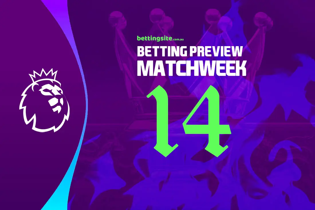 EPL Matchweek 14 betting preview