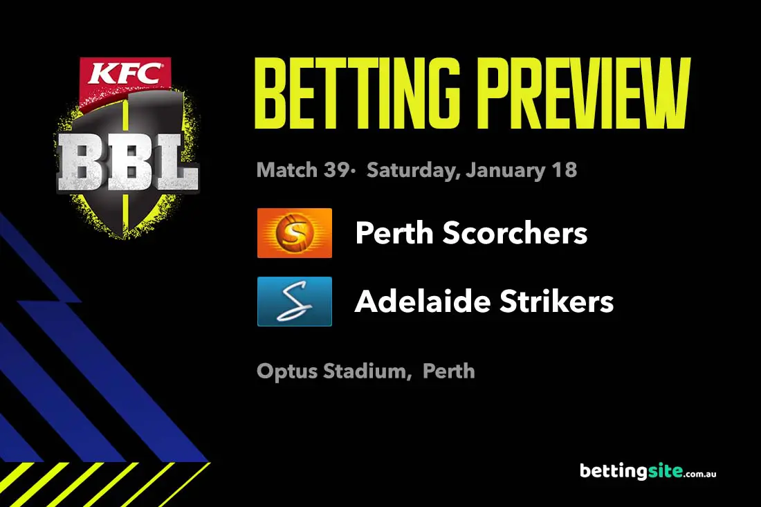 Perth Scorchers v Adelaide Strikers BBL Preview