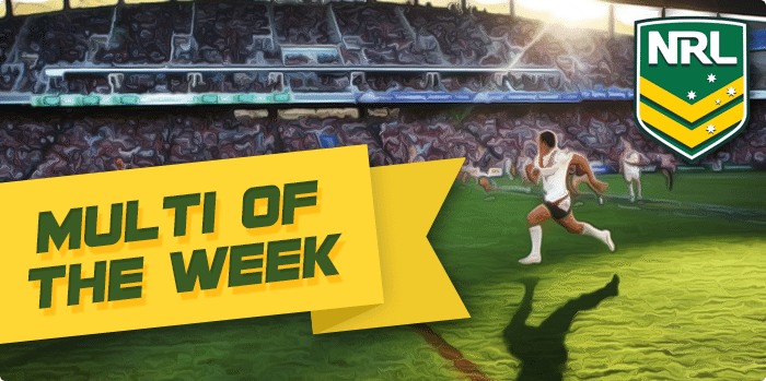 NRL Multi of the week