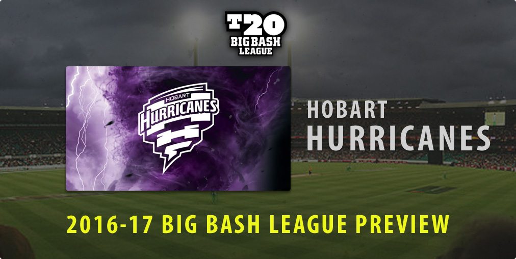 2016-17 Hobart Hurricanes Big Bash preview
