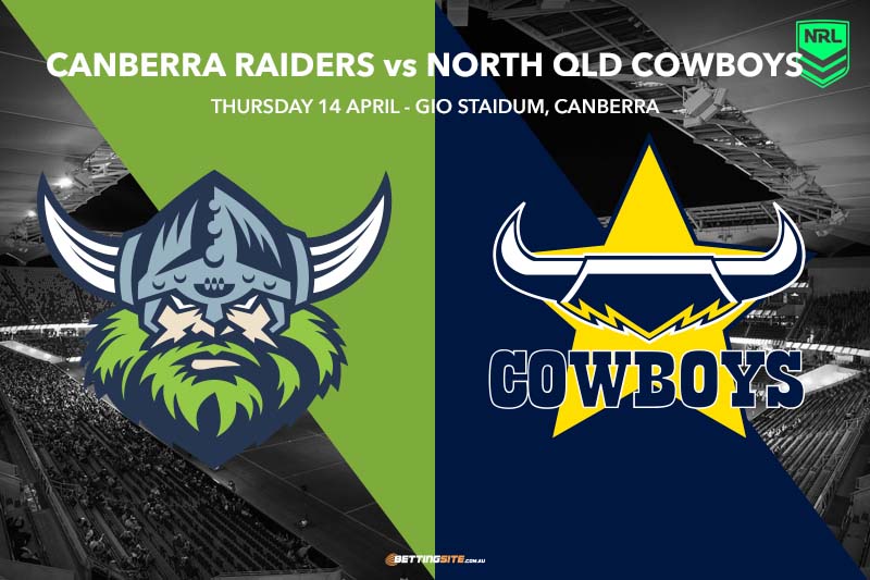Canberra Raiders v North QLD Cowboys Tips - NRL, RD 6 2022