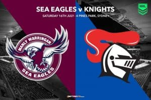 Manly Sea Eagles v Newcastle Knights NRL Round 18