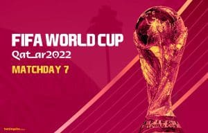 Qatar 2022 Matchday 7 preview