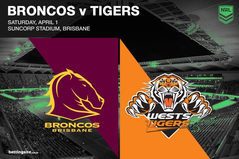 Brisbane Broncos v Wests Tigers NRL Rd 5 Best Bets 1/4/2023