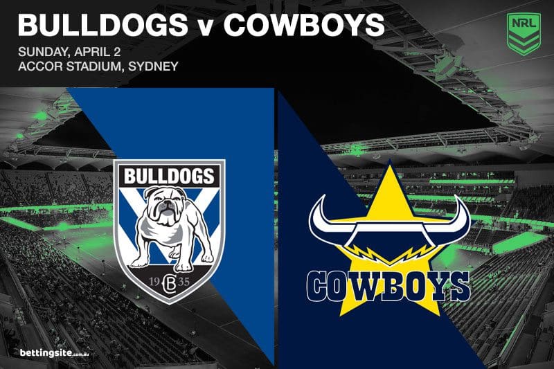 Bulldogs v Cowboys Betting Tips NRL Round 5 Sunday, April 2