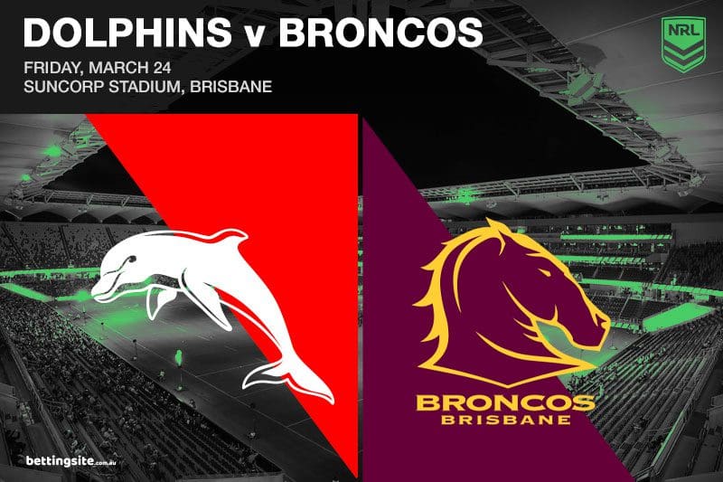Dolphins v Broncos NRL Best Bets Round 4 Friday 24/3/2023
