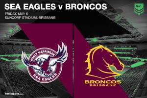 Sea Eagles v Broncos NRL Round 10 betting tips
