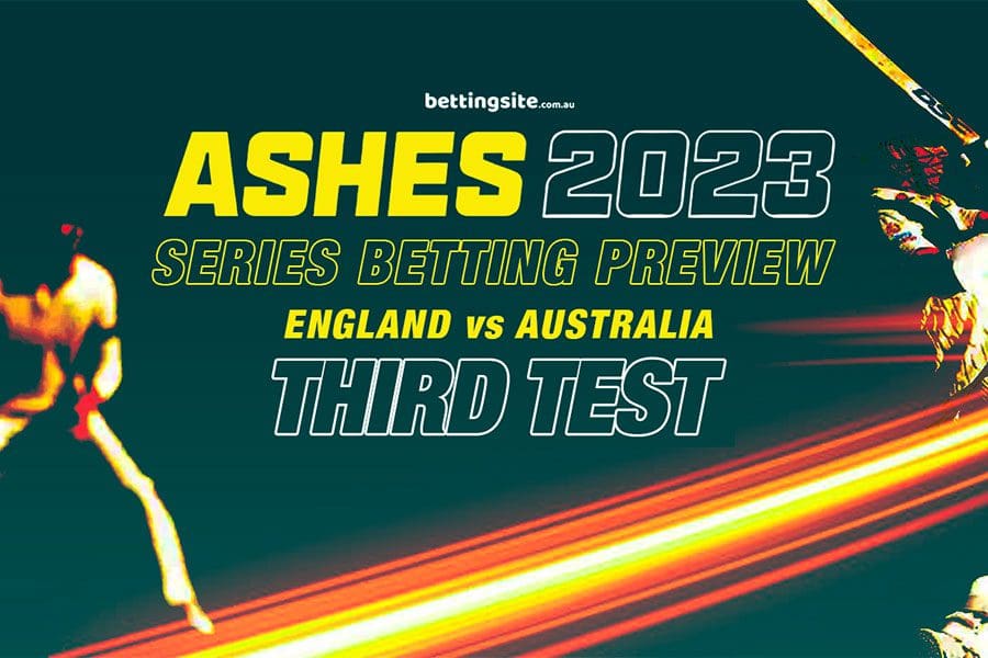 2023 Ashes 3rd Test Betting Preview, Top Tips & Best Odds