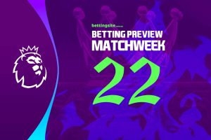 EPL Round 22 Betting Preview. & Tips