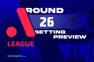 A League Round 26 Betting Preview