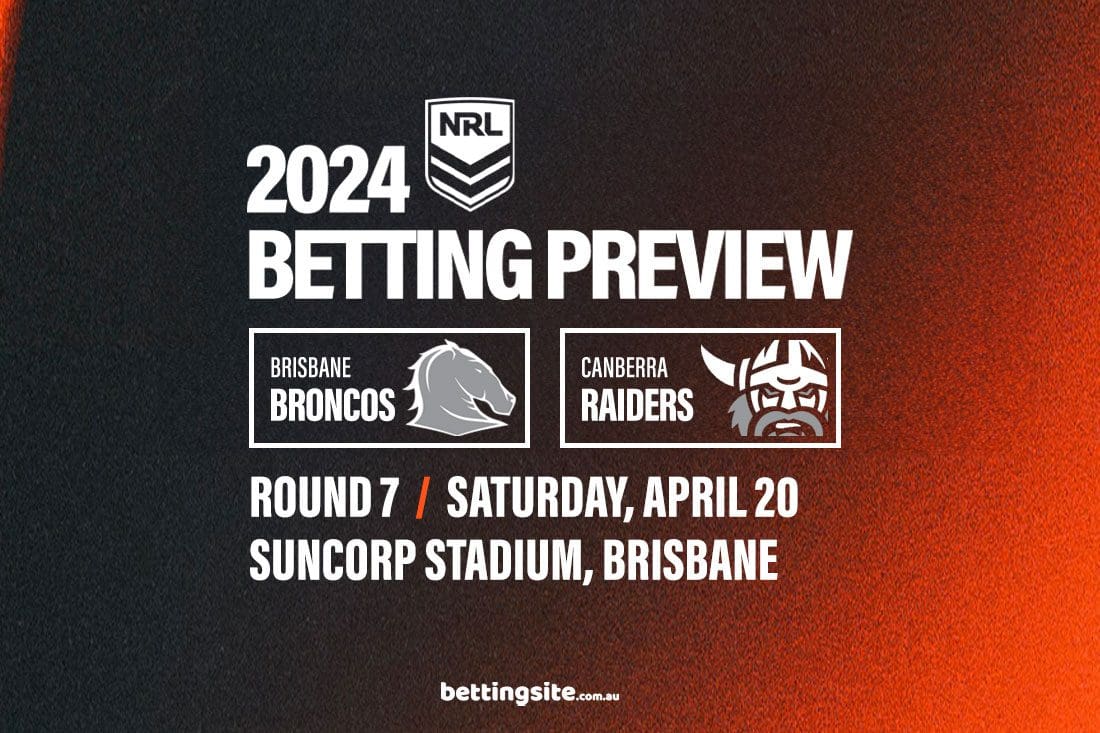 Broncos v Raiders Betting Tips & Predictions NRL Rd 7 Preview