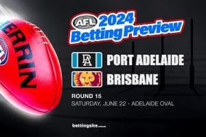 Port Adelaide v Brisbane Lions AFL R15 tips - June 22, 2024