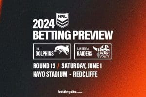 Dolphins vs Canberra Raiders NRL Rd 13 Preview