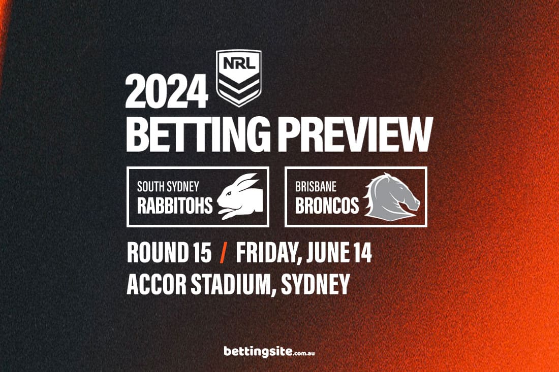 Rabbitohs v Broncos R15 Betting Tips & Predictions | 14/6/2024