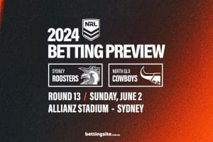 Sydney Roosters v North Queensland Cowboys NRL Preview