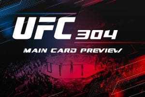 UFC 304 main card betting preview