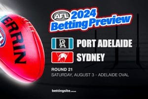 Port Adelaide v Sydney AFL betting tips - Round 21, 2024