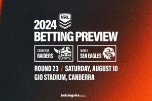 Raiders v Sea Eagles NRL betting tips - Round 23, 2024