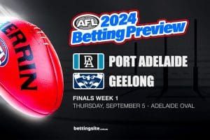 Port Adelaide v Geelong betting tips - AFL 2024 Finals Week 1