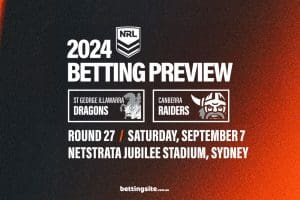 St George Illawarra Dragons v Canberra Raiders NRL betting tips - Round 27, 2024